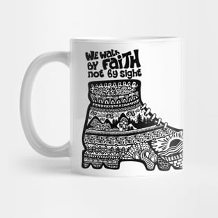 We walk by faith not by sight. Mug